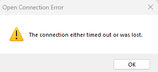 Open Connection Error: The connection either timed out or was lost.